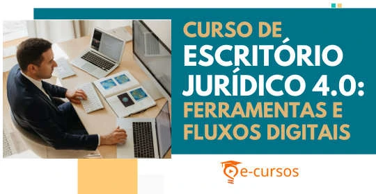 Curso de Gestão Jurídica 4.0: Fluxos e Segurança
